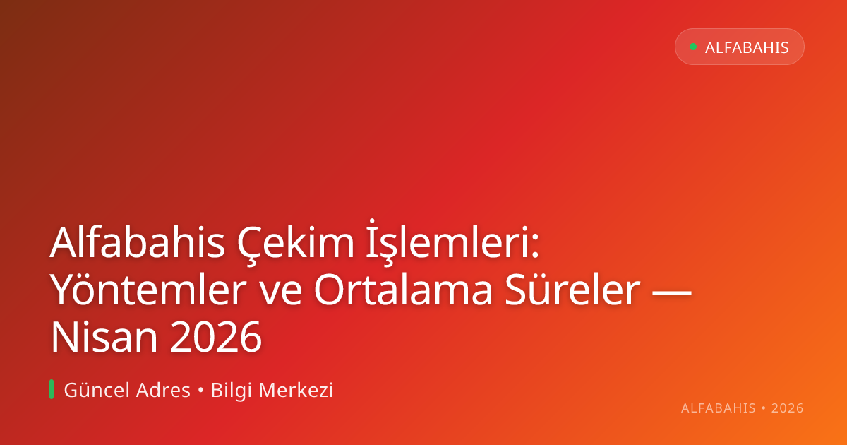 Alfabahis Çekim İşlemleri: Yöntemler ve Ortalama Süreler Alfabahis Çekim İşlemleri: Yöntemler ve Ortalama Süreler