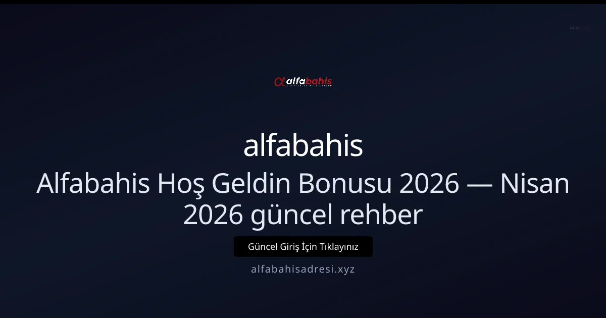 Alfabahis Hoşgeldin Paketi 2026: Nisan Ayı İçin Güncel Rehber Alfabahis Hoşgeldin Paketi 2026: Nisan Ayı İçin Güncel Rehber: ekran ve özet