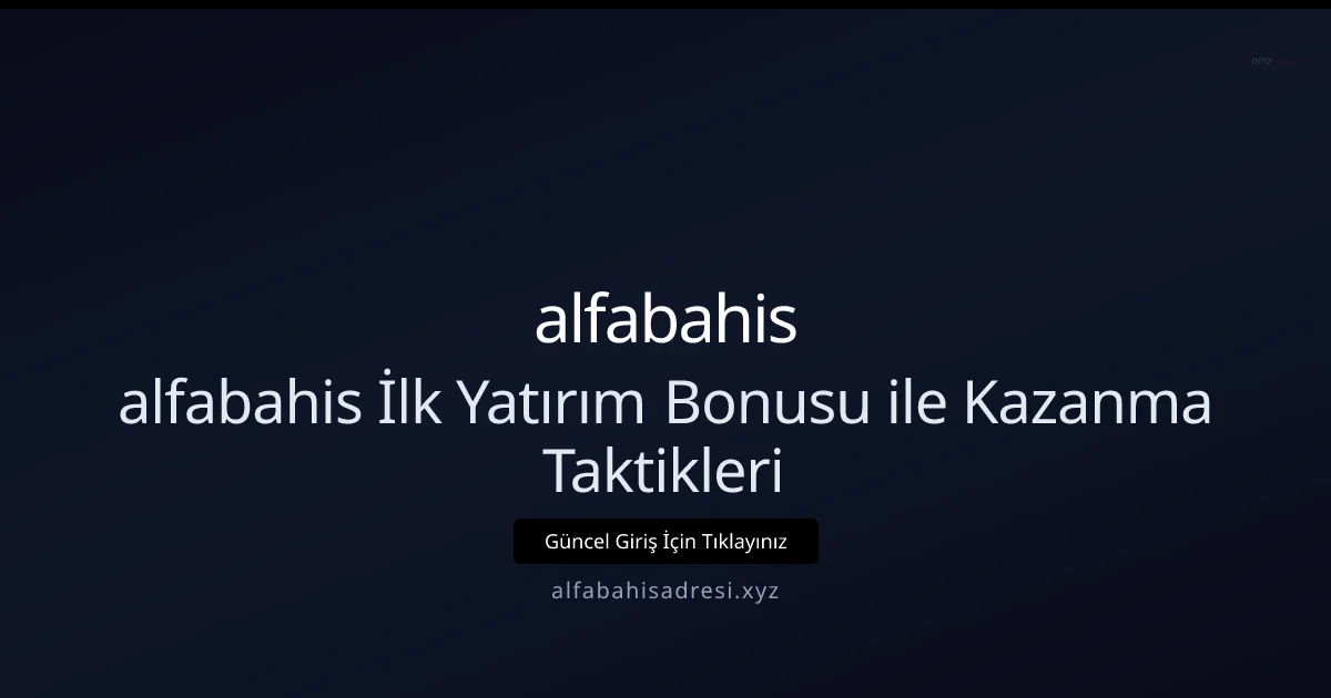 alfabahis İlk Yatırım Rehberi: 2026 İçin Stratejiler
