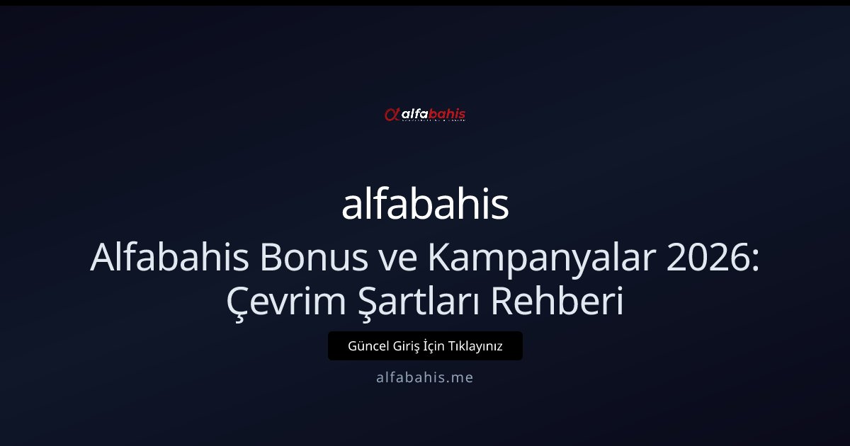alfabahis alfabahis Bonus ve Çevrim Rehberi 2026 — Başlangıç