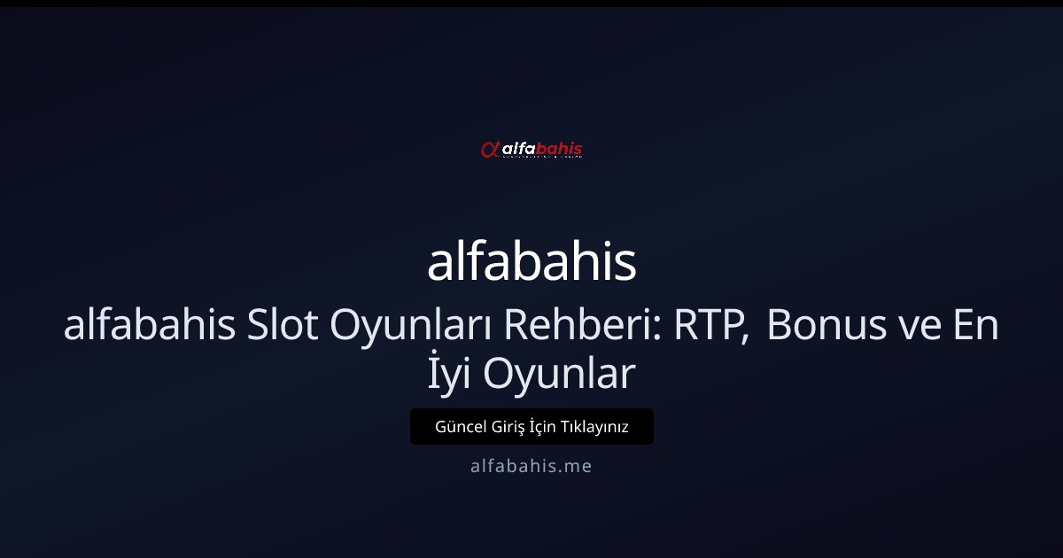 alfabahis alfabahis Slot Oyunları Rehberi: Başlangıç Rehberi 2026