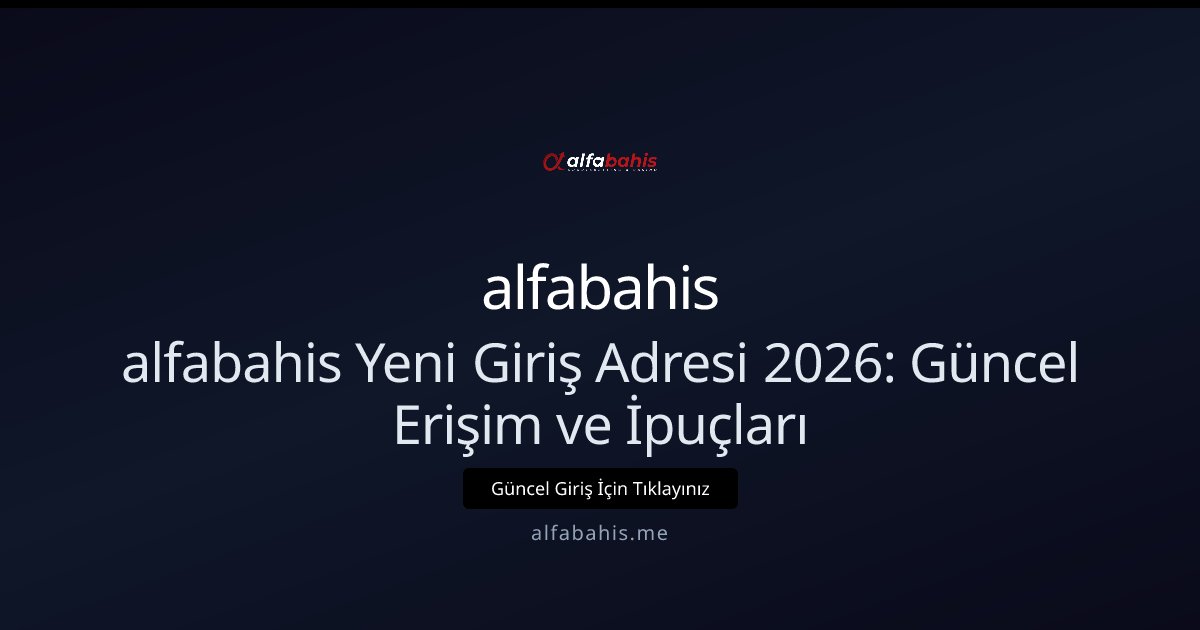 alfabahis Alfabahis Yeni Giriş Adresi 2026 – Kesin Erişim Rehberi